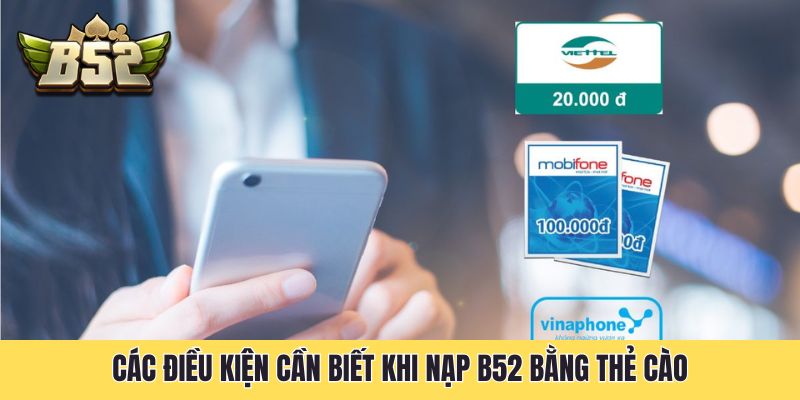 Các điều kiện cần biết khi nạp B52 bằng thẻ cào